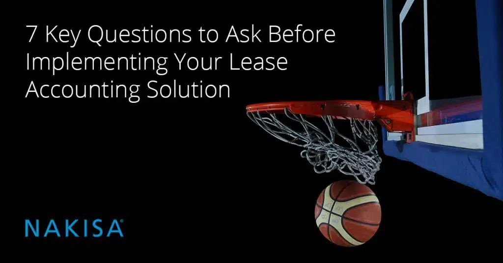 7 Key Questions to Ask Before Implementing Your Lease Accounting Solution